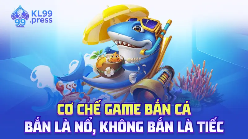 BẮN CÁ 3 Cẩm nang chinh phục bắn cá KL99 hiệu quả