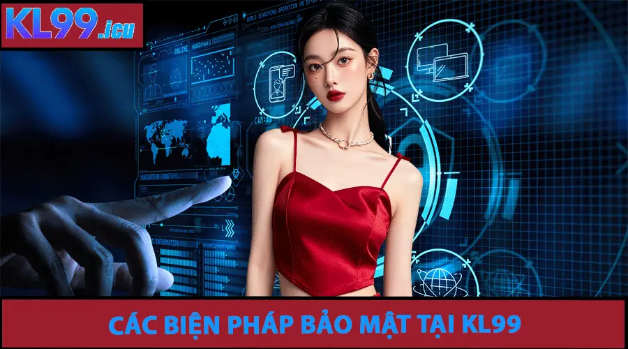 Chính Sách Bảo Mật 2 Hướng dẫn các biện pháp bảo mật của KL99 và bảo vệ người dùng