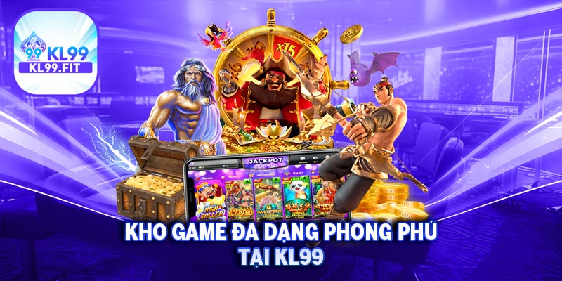 KL99 4 Kho game đa dạng phong phú tại KL99