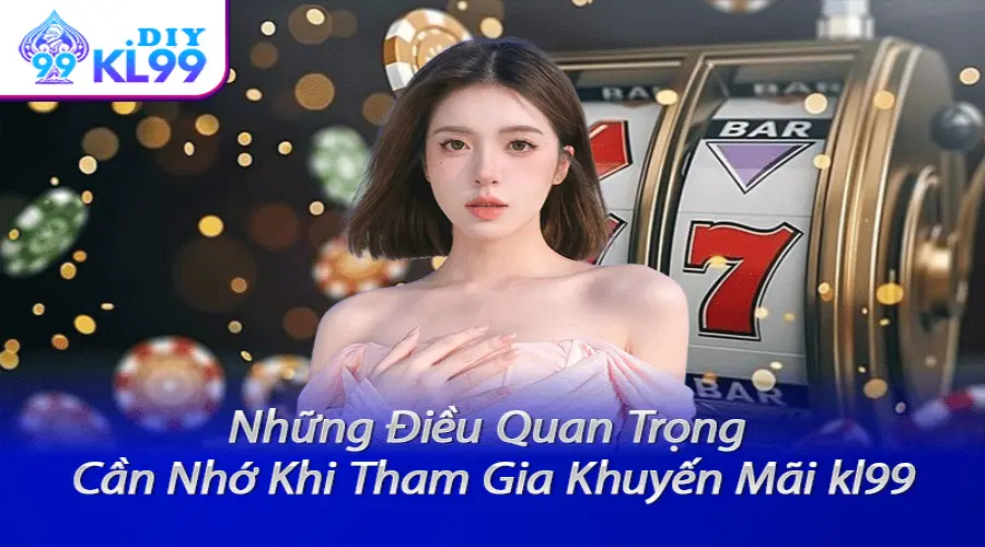 KHUYẾN MÃI 2 Cách người chơi thông minh tận dụng tối đa khuyến mãi KL99